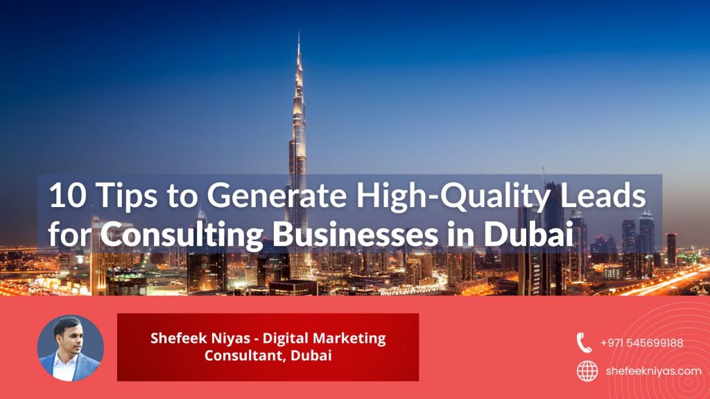 10 Tips to Generate High-Quality Leads for Consulting Businesses in Dubai